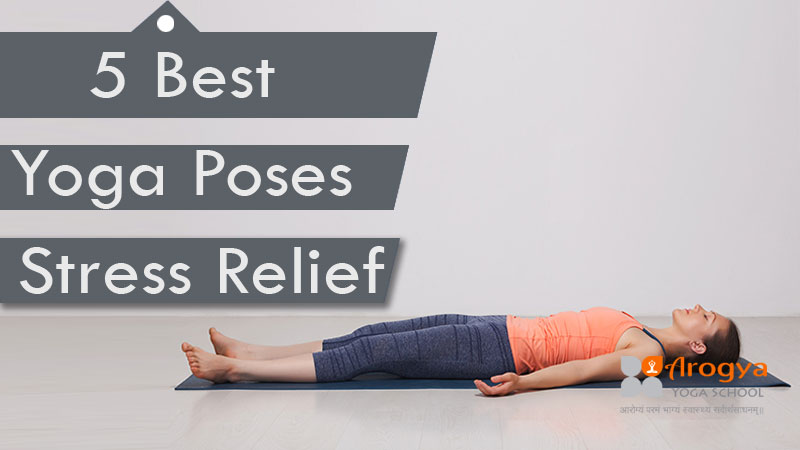 5 Best Yoga Poses For Stress Relief