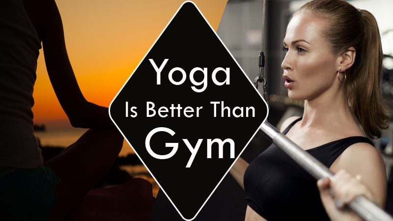 Yoga Is Better Than The Gym