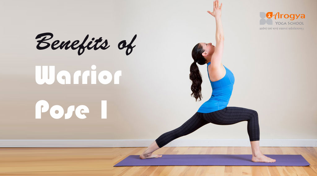 of Warrior Benefits Pose (Virabhadrasana Health I) I