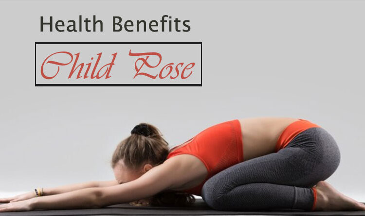 Balasana Yoga : Benefits of Balasana, How to do child Pose, variations