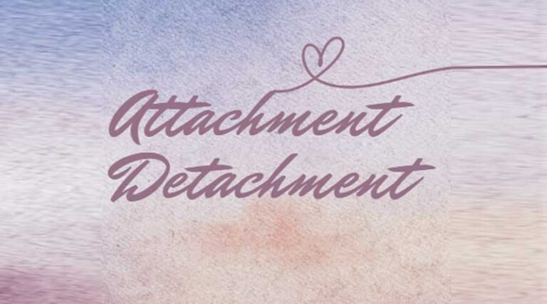 Attachment and Detachment