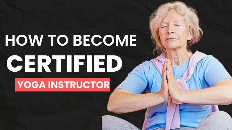 How to become a certified yoga instructor