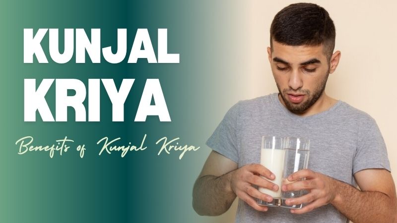 kunjal kriya - benefits of kunjal kriya